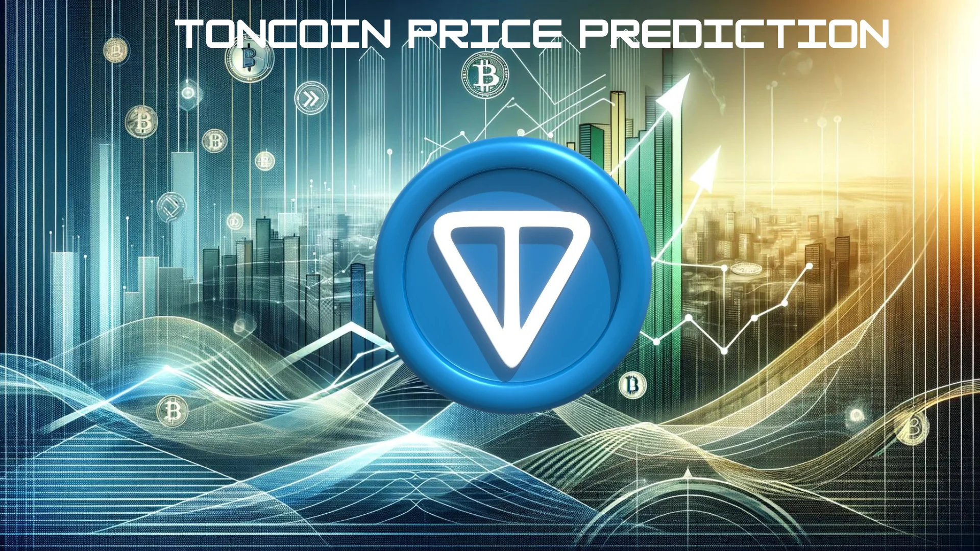 Toncoin Price Prediction for 2024, 2025, and Beyond